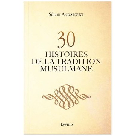 30 HISTOIRES DE LA TRADITION MUSULMANE – sans illustration