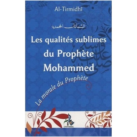 Les Qualités sublimes du Prophète Mohammed - la morale du prophète