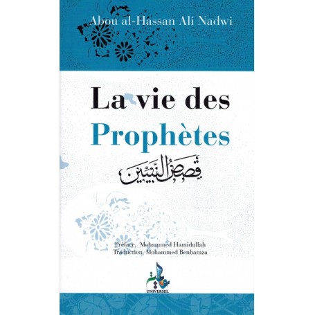 La Vie des Prophètes (Qisas An-Nabiyyin) - Abou Al-Hassan Ali Nadwi
