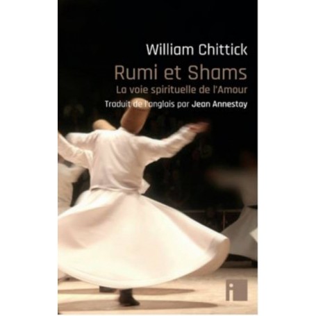 Rumi et Shams - La voie spirituelle de l'Amour