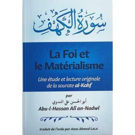 La foi et le matérialisme : Une étude et lecture originale de la sourate al-Kahf, de Abu-l-Hassan Alî an-Nadwî