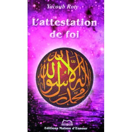 L’attestation de foi Yacoub Roty