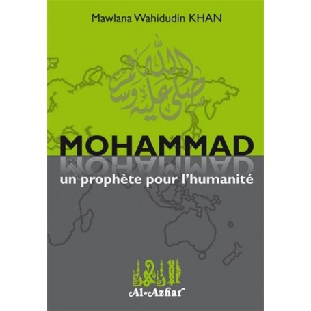Mohammad - Un Prophète pour l'humanité - Mawlana Wahiddudin Khan