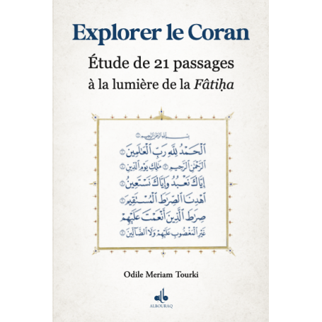 Explorer le Coran à la lumière de la Fâtiha-Tourki Meriem-Editions Albouraq