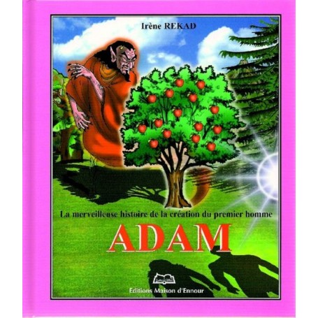 La merveilleuse histoire de la création du premier homme Adam Irène REKAD