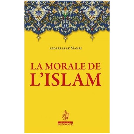 La morale de l’islam - Abdelrrazak Mahri