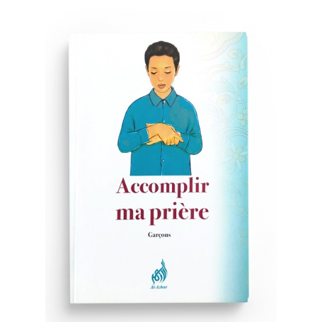 Accomplir ma prière - Garçons - Editions Al Azhar