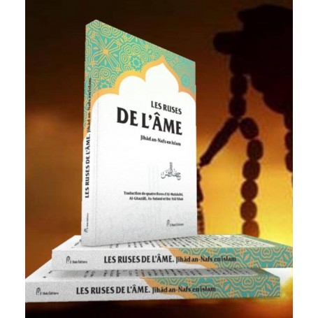 Les ruses de l'âme - Jihad an nafs en islam - Editions El Bab