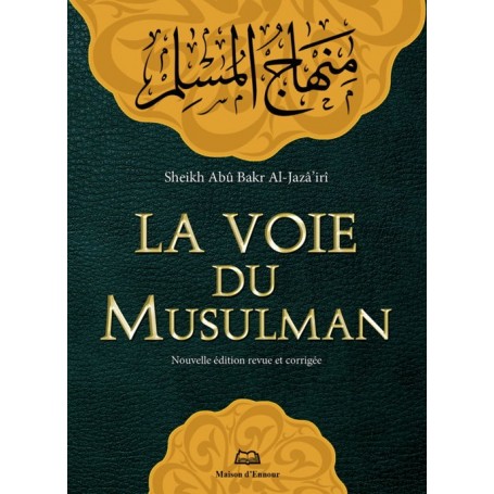 La voie du musulman - Abû Bakr Al-Jazâ’irî - Maison d'Ennour Editions