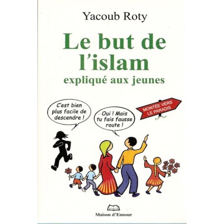 Le but de l’islam expliqué aux jeunes Yacoub Roty