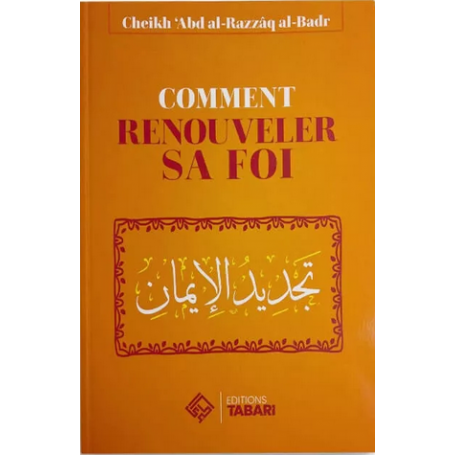 Comment renouveler sa foi - Abd al-Razzaq Al-badr - Editions Tabari