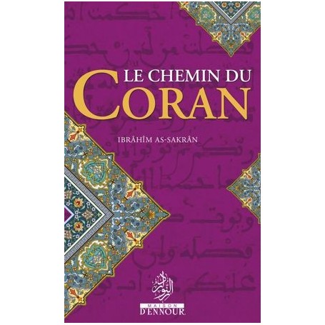Le chemin du Coran - Ibrahim AS-SAKRAN - Maison d'Ennour Editions