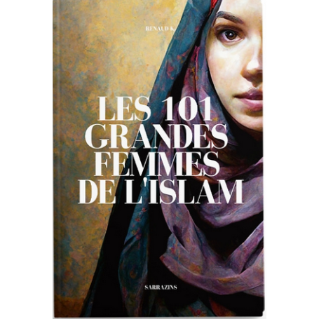 Les 101 grandes femmes de l'Islam, de Renaud K.