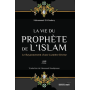 La vie du Prophète de l'Islam : le rayonnement d'une Lumière Divine - Mohammed El-Khudhary - Iqra