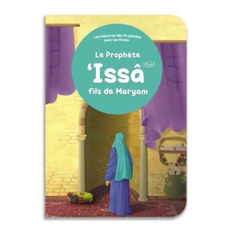 Le Prophète 'Issâ fils de Maryam pour les tous Petits