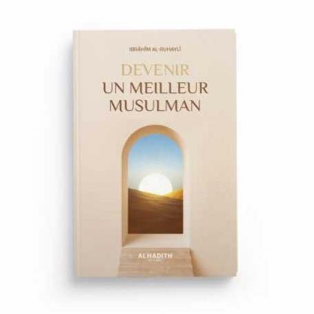 Devenir un meilleur musulman Ibrâhîm al-Ruhaylî