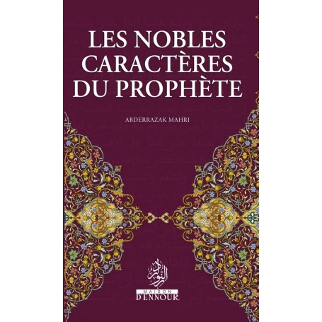 Les nobles caractères du Prophète - Abderrazak Mahri