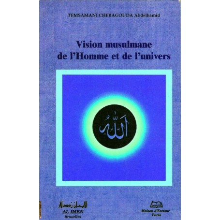 Vision musulmane de l’Homme et de l’univers Temsamani Chebagouda Abdelhamid