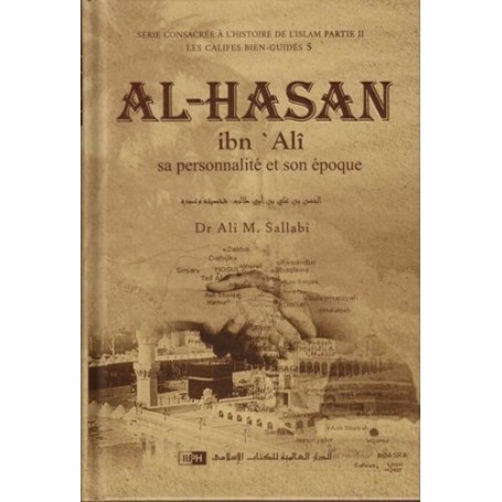 Al-Hasan ibn ‘Alî: Sa personnalité et son époque. Dr Ali M. Sallâbi