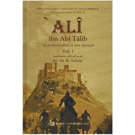 Ali Ibn Abî Tâlib – Sa personnalité et son époque (2 Volumes) Dr Ali M. Sallâbi