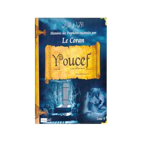 Les histoires des Prophètes racontées par Le Coran (tome 4) : Youcef
