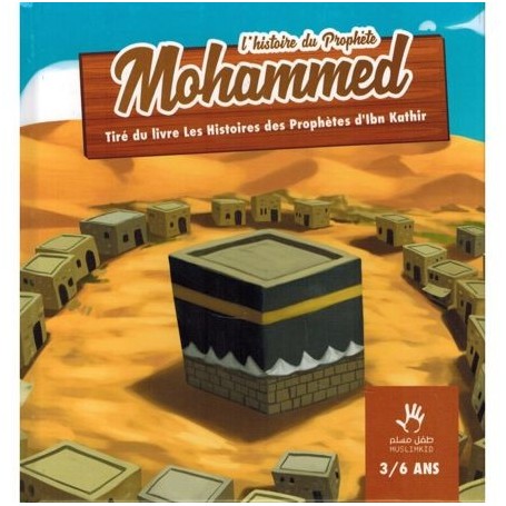 L’histoire du Prophète Mohammed (3/6 ans) – Ismaîl Ibn Kathîr