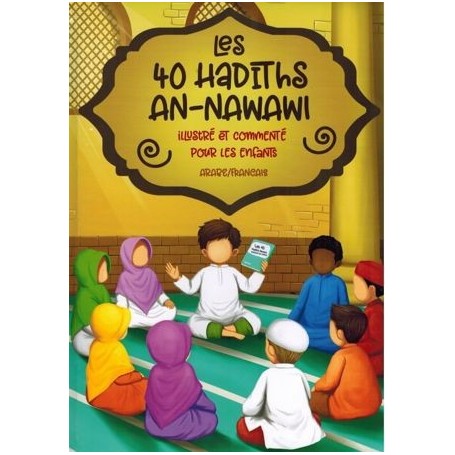 Les 40 Hadiths An-Nawawi – Illustré et commenté pour les Enfant