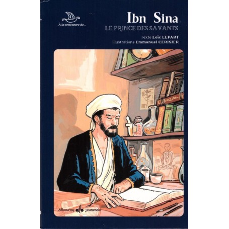 Ibn Sînâ le prince des savants LEPART, Loïc CERISIER, Emmanuel