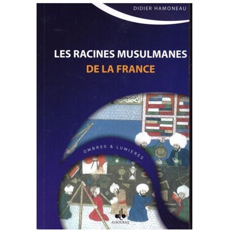 Les racines musulmanes de la France HAMONEAU Didier