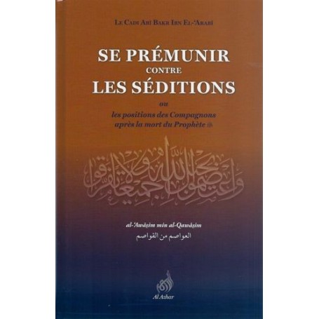 Se prémunir contre les séditions ou les positions des compagnons après la mort du prophète Le Cadi Abi Bakr Ibn El-Arabi